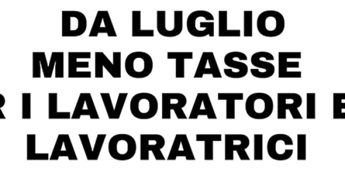 MENO TASSE PER LAVORATORI E LAVORATRICI